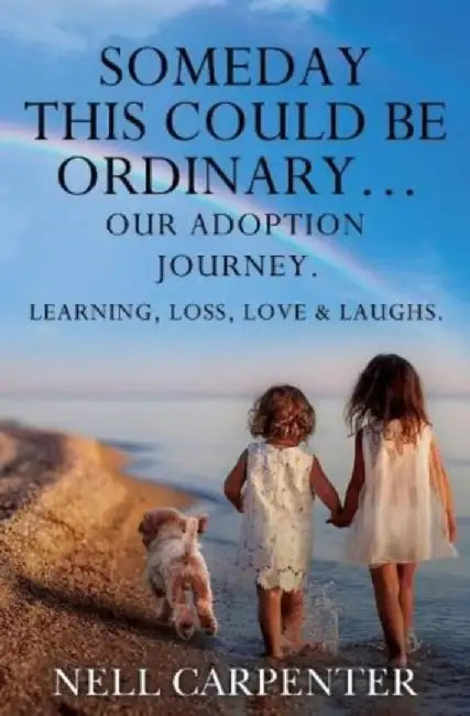 Someday this could be Ordinary... by Nell Carpenter