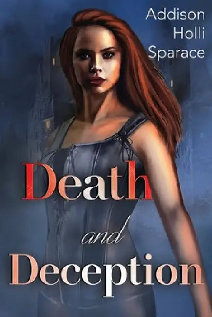 Death and Deception by Addison Holli Sparace