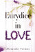 Eurydice in Love by Alexander Formos
