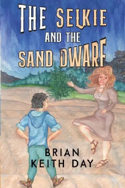The Selkie and the Sand Dwarf by Brian Keith Day