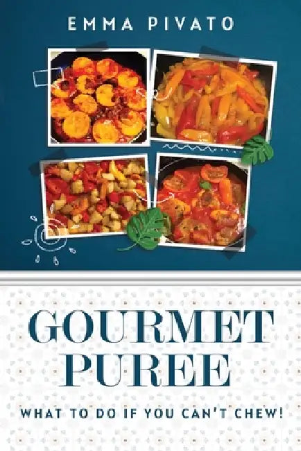 GOURMET PUREE - What to do if you can't chew! by Emma Pivato