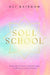 Soul School by Eli Rainbow