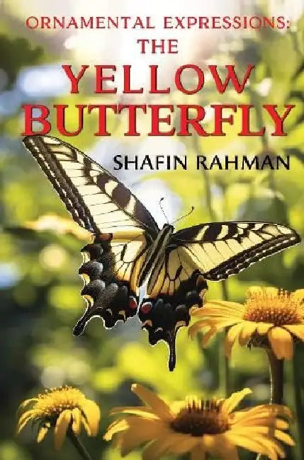 Ornamental Expressions: The Yellow Butterfly by Shafin Rahman