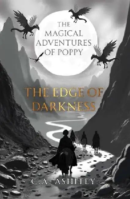 The Magical Adventures of Poppy: The Edge of Darkness by C. A. Ashitey