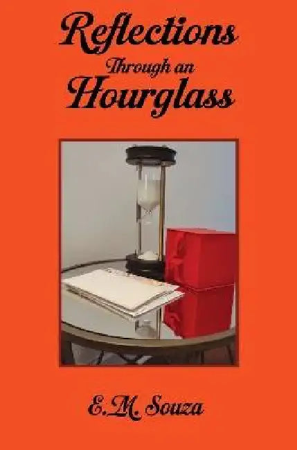 Reflections Through an Hourglass by E.M. Souza