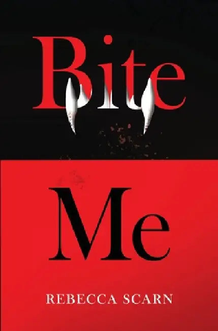 Bite Me by Rebecca Scarn