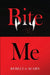 Bite Me by Rebecca Scarn
