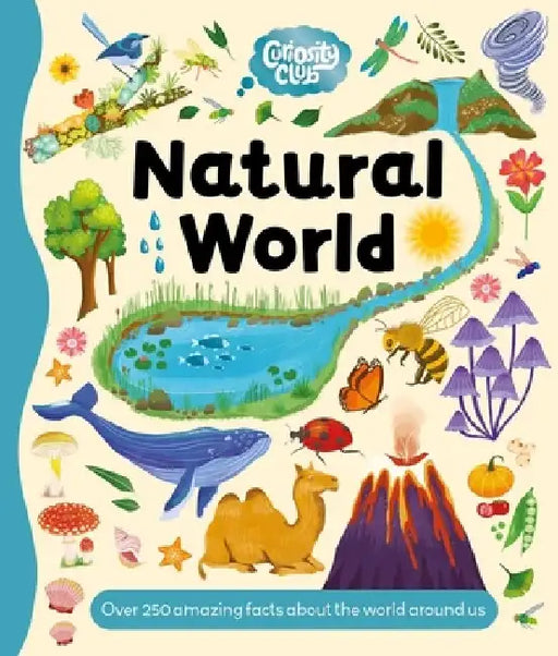 Curiosity Club: Natural World: With Over 250 Facts about the World Around Us by Igloobooks