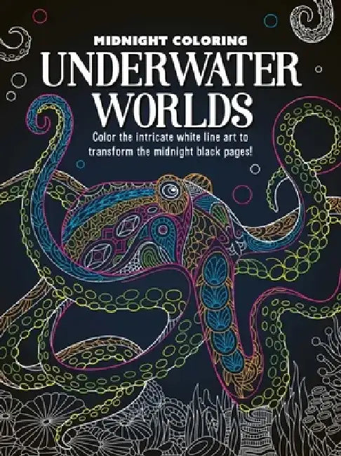 Midnight Coloring: Underwater Worlds: Color in Intricate White Line Art to Transform the Midnight Black Pages by Igloobooks