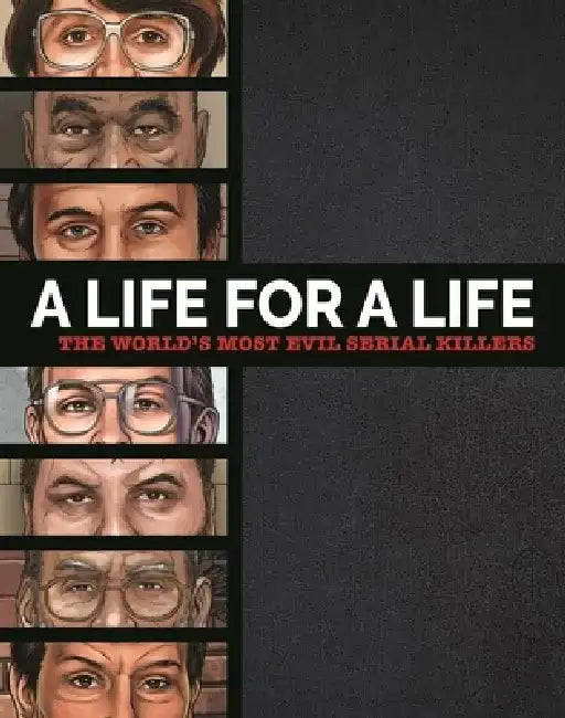 A Life for a Life: The World's Most Evil Serial Killers: A Chilling Collection for True Crime Fans by Igloobooks