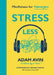 Stress Less: Mindfulness for Teenagers by Adam Avin