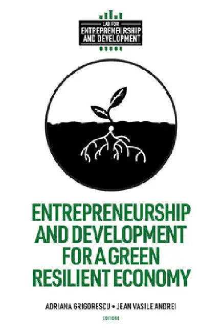 Entrepreneurship and Development for a Green Resilient Economy by Adriana Grigorescu