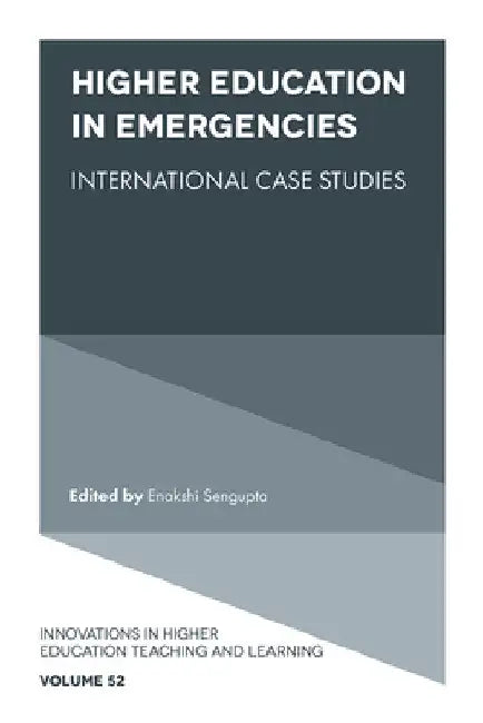 Higher Education in Emergencies: International Case Studies by Enakshi SenGupta