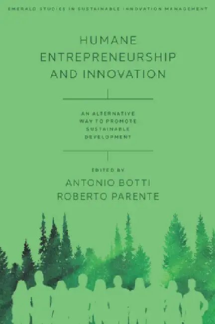 Humane Entrepreneurship and Innovation: An Alternative Way to Promote Sustainable Development by Antonio Botti