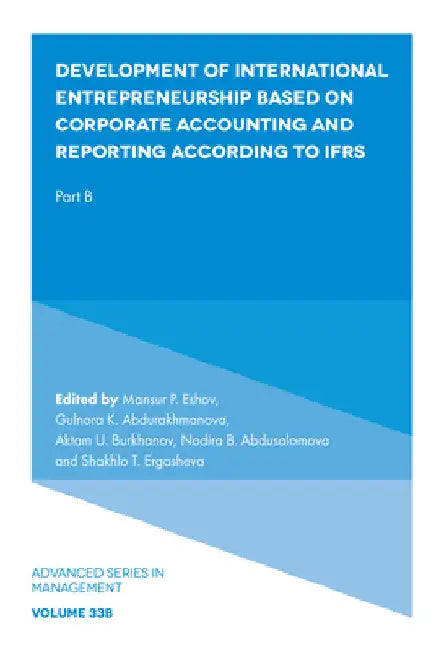Development of International Entrepreneurship Based on Corporate Accounting and Reporting According to Ifrs: Part B by Mansur P. Eshov