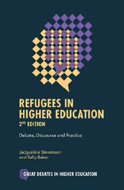 Refugees in Higher Education: Debate, Discourse and Practice by Jacqueline Stevenson