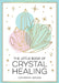 The Little Book of Crystal Healing: A Beginner's Guide to Harnessing the Healing Power of Crystals by Catherine Gerdes