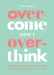 Overcome Don't Overthink: How to Ease Anxiety and Stop Worry Taking Over Your Life by Sam Cooper
