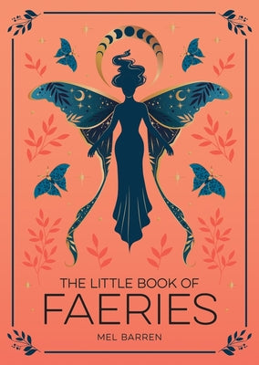 The Little Book of Faeries: An Enchanting Introduction to the World of Fae Folk by Francis Nightingale