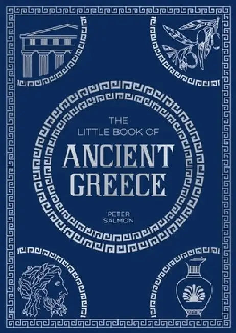 The Little Book of Ancient Greece: A Pocket Guide to an Epic Civilization, Including Key Events, People, Trivia and More by Summersdale Publishers