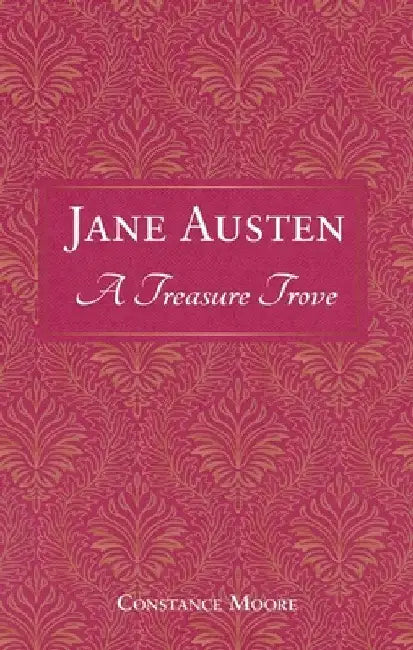 Jane Austen: A Treasure Trove: A Celebration of the Timeless Wit and Wisdom of Our Favourite Writer by Summersdale Publishers