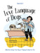 The Love Language of Dogs: Hilarious Ways Your Dog Is Trying to Show Their Love by Sam Hart