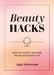 Beauty Hacks: Make-Up Cheats Skincare Tricks and Styling Tips