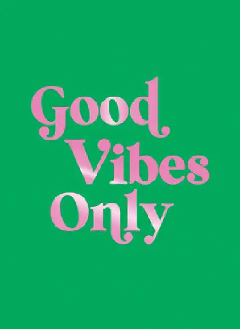 Good Vibes Only: Quotes and Affirmations to Supercharge Your Self-Confidence by Summersdale Publishers