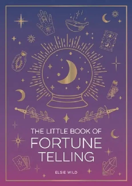 The Little Book of Fortune Telling: An Introduction to the Art of Divination by Elsie Wild