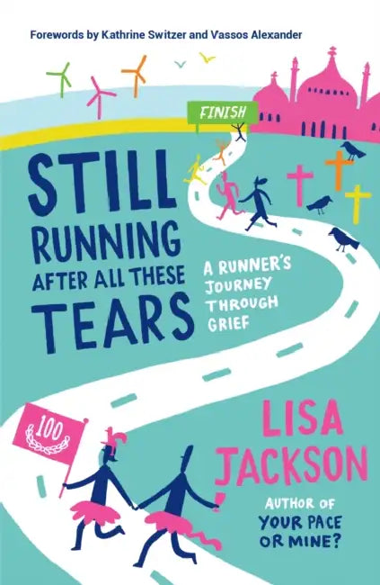 Still Running After All These Tears: A Runner's Journey Through Grief by Lisa Jackson