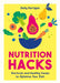 Nutrition Hacks: Shortcuts and Healthy Swaps to Optimize Your Diet by Emily Kerrigan