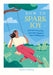 How to Spark Joy: Find Joy in Every Day and Lead a Happier, More Fulfilling Life by Sophie Golding