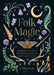 Folk Magic: A Beginner's Guide to Time-Honoured Rituals, Spells and Customs by Lydia Levine