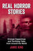 Real Horror Stories: Strange Happenings and Terrifying Tales from Around the World by Jamie King