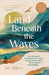 Land Beneath the Waves: How the Natural World Helped One Woman Navigate Chronic Illness, Self-Acceptance and Belonging – One of BBC Wildlife’s best nature books of 2025 by Nic Wilson