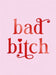 Bad Bitch: Iconic Quotes and Empowering Affirmations for Your Bestie by Summersdale Publishers