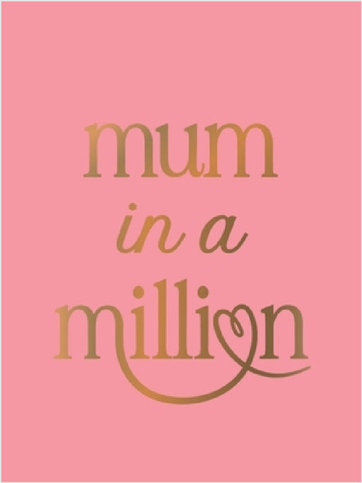 Mum in a Million: The Perfect Gift to Give to Your Mum by Summersdale Publishers