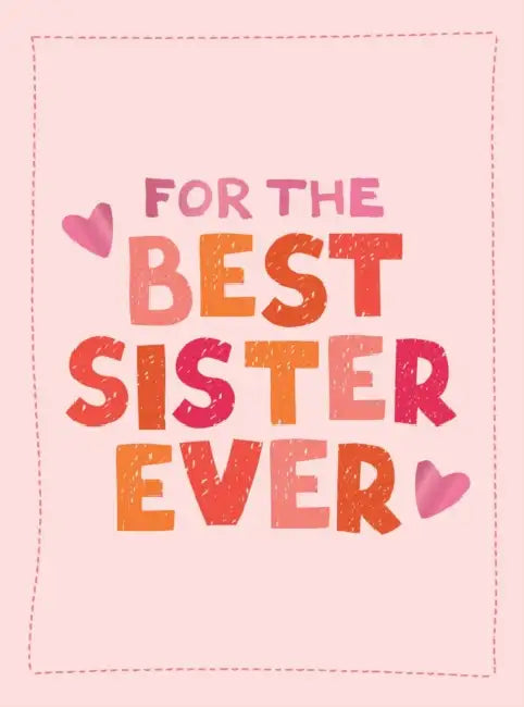 For the Best Sister Ever: The Perfect Gift to Give to Your Favorite Sibling by Summersdale Publishers