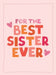 For the Best Sister Ever: The Perfect Gift to Give to Your Favorite Sibling by Summersdale Publishers