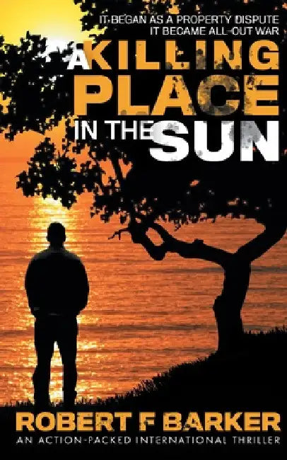 A Killing Place In The Sun by Robert F. Barker