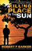 A Killing Place In The Sun by Robert F. Barker