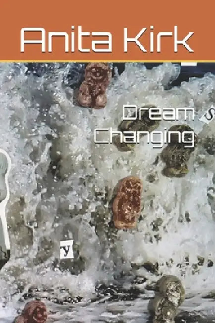 Dream Changing by Anita Kirk
