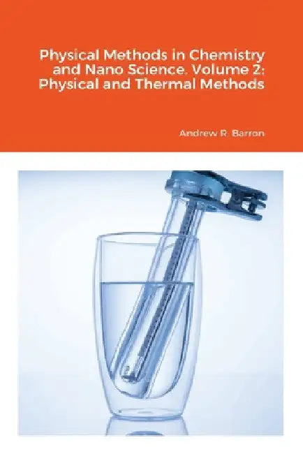 Physical Methods in Chemistry and Nano Science. Volume 2: Physical and Thermal Methods by Andrew Barron