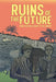 Ruins of the Future: From the Penal Colony to the Library by Nicole Marie Burton, Hugh Goldring, Sophie Fuggle