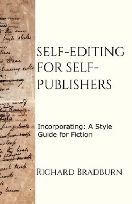 Self-editing for Self-publishers: Incorporating: A Style Guide for Fiction by Richard Bradburn