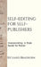 Self-editing for Self-publishers: Incorporating: A Style Guide for Fiction by Richard Bradburn