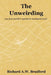 The Unweirding: not just another quantum mechanics text by Richard A. W. Bradford
