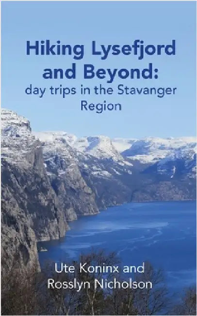 Hiking Lysefjord and Beyond: day trips in the Stavanger Region by Koninx, Ute