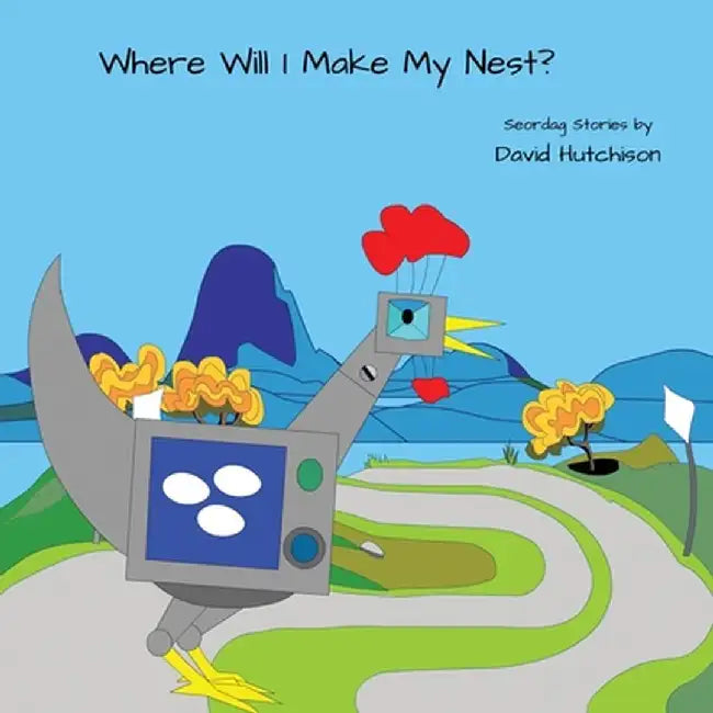 Where Will I Make My Nest? by David Hutchison