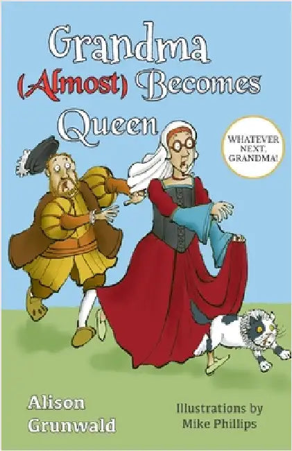 Grandma (Almost) Becomes Queen by Grunwald, Alison